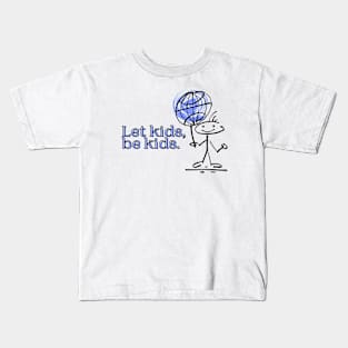 Let kids, be kids. Kids T-Shirt